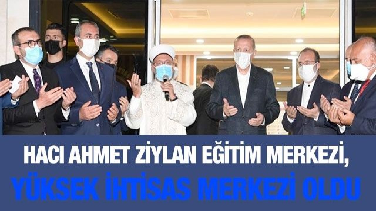 Hacı Ahmet Ziylan Eğitim Merkezi, Yüksek İhtisas Merkezi oldu