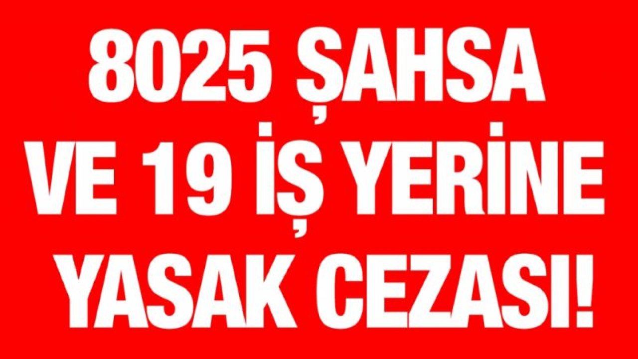 8025 şahsa ve 19 iş yerine ceza