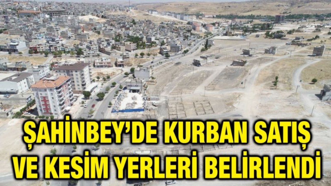 Şahinbey’de kurban satış ve kesim yerleri belirlendi