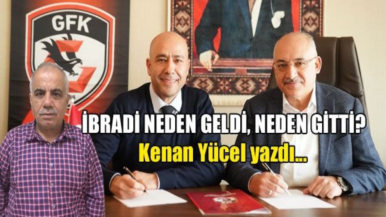 İbradi, neden geldi, neden gitti...?