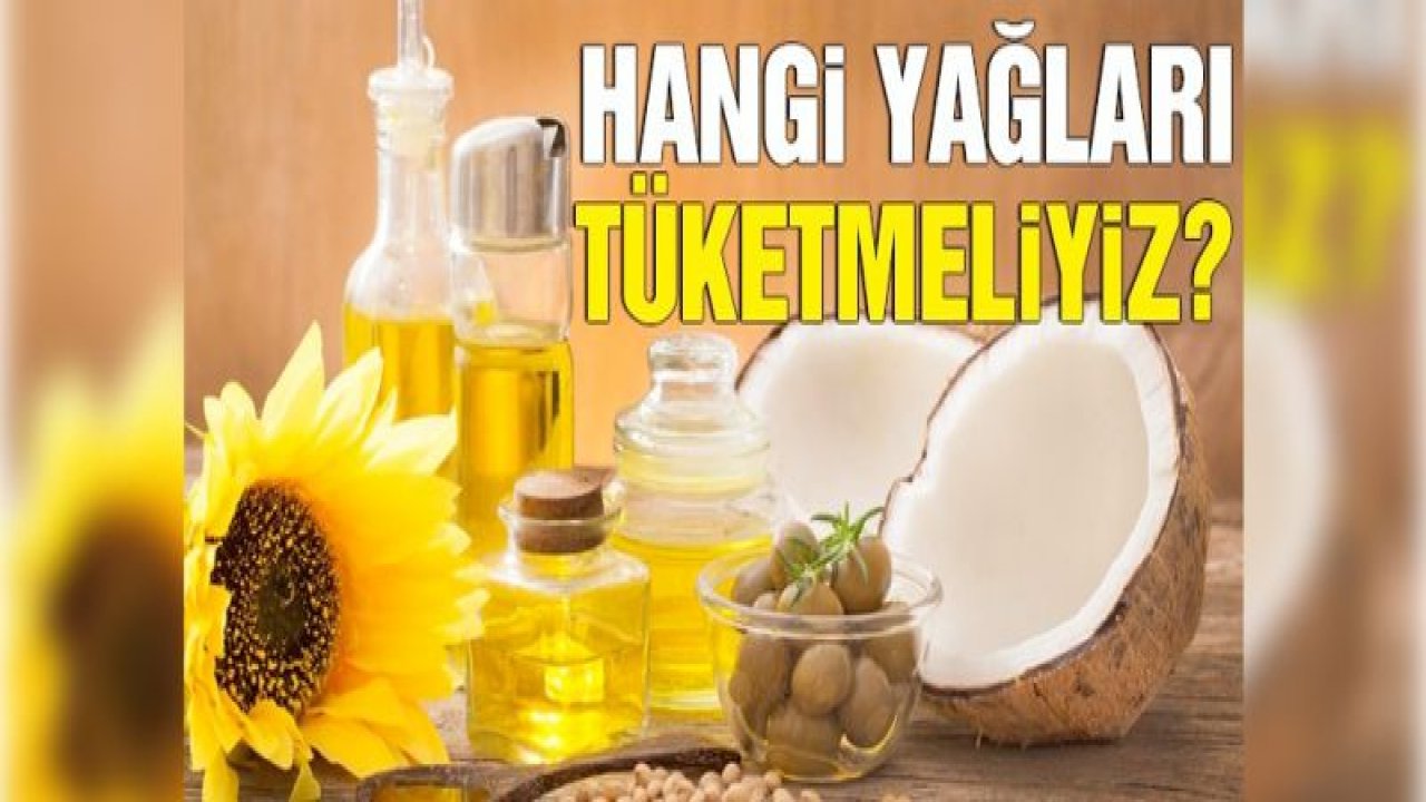 Hangi Yağları Tüketmeliyiz?