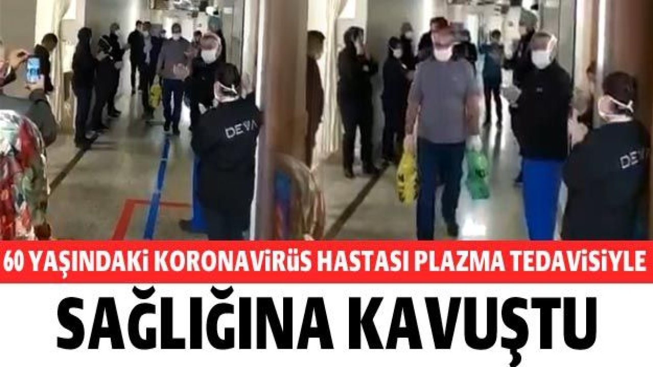 60 yaşındaki koronavirüs hastası immün plazma tedavisiyle sağlığına kavuştu