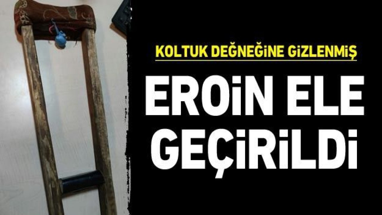 Koltuk değneğine gizlenmiş eroin ele geçirildi