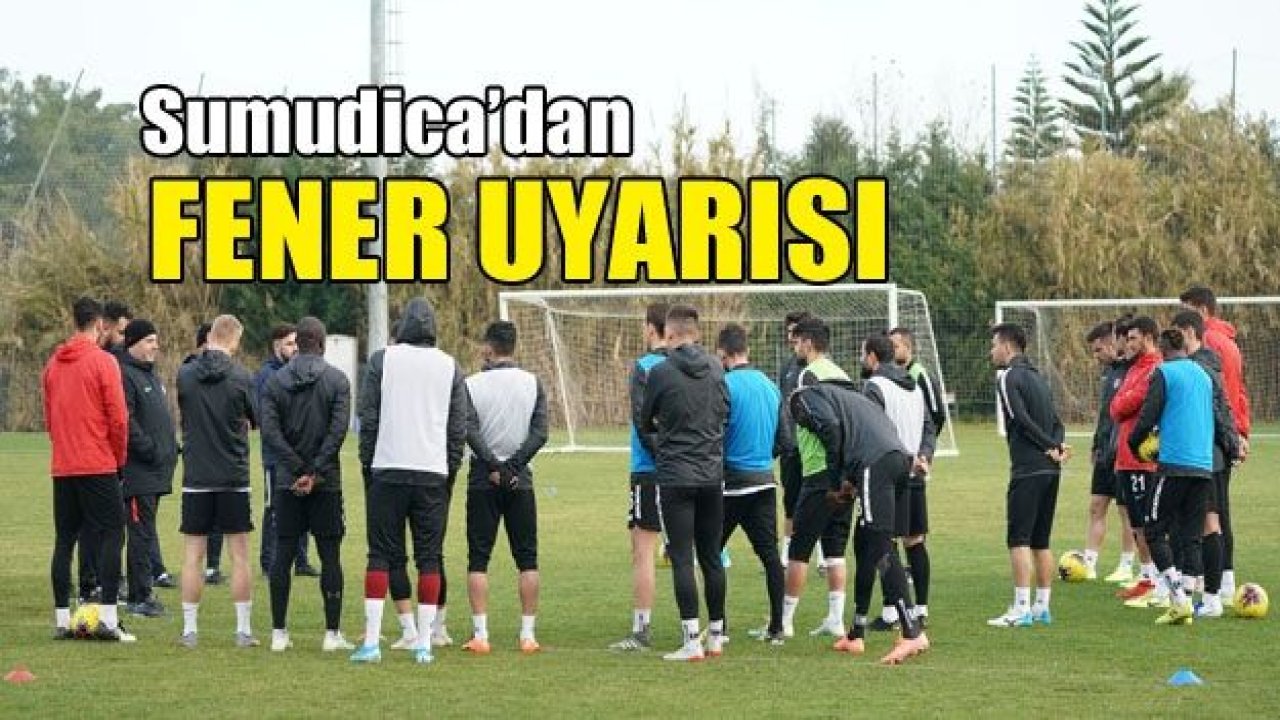 Sumudica’dan Fener uyarısı