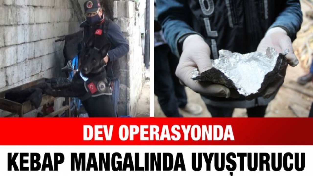 Gaziantep'teki dev operasyonda kebap mangalında uyuşturucu bulundu