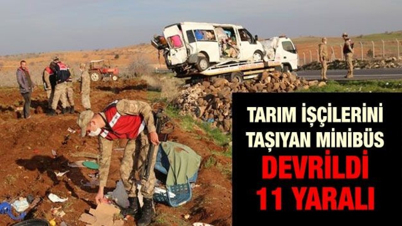 Tarım işçilerini taşıyan minibüs devrildi: 11 yaralı