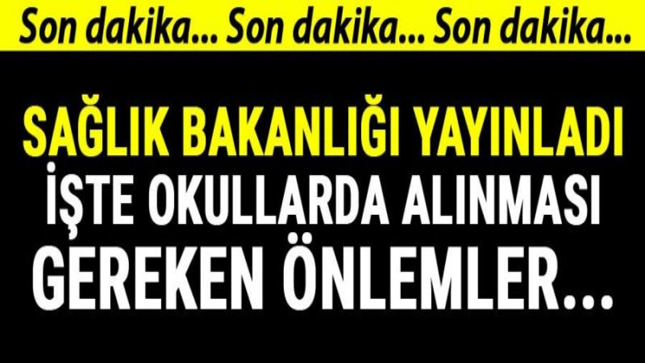 Sağlık Bakanlığı okullarda alınması gereken önlemleri yayınladı