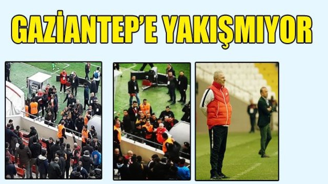 BU GÖRÜNTÜLER GAZİANTEP’E YAKIŞMIYOR!