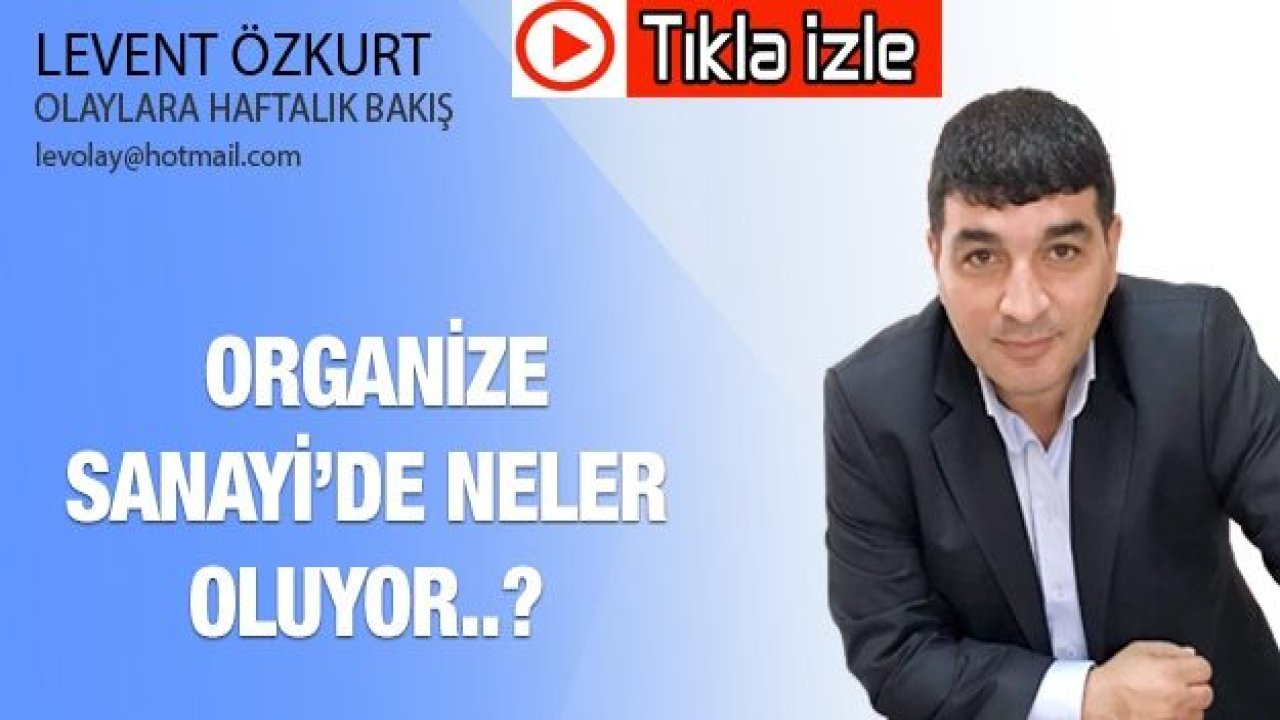 Organize Sanayi’de neler oluyor..?