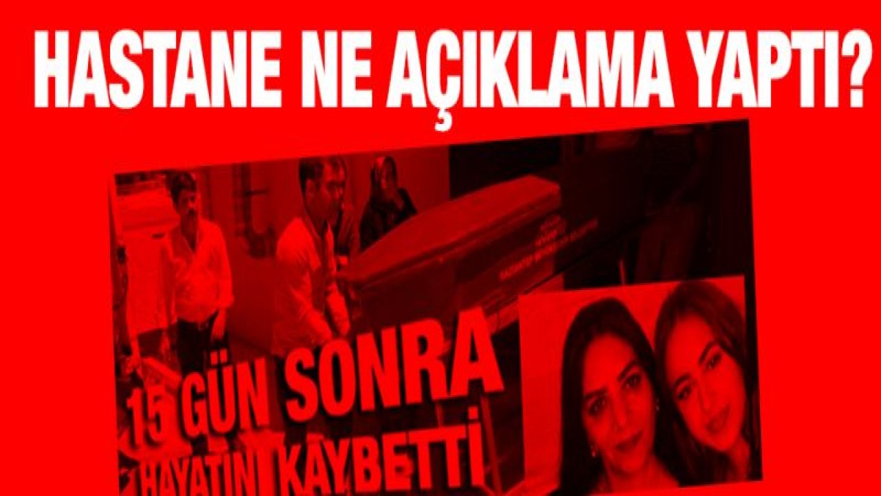 Ameliyattan 15 gün sonra ölen Yeliz Bayar için açıklama