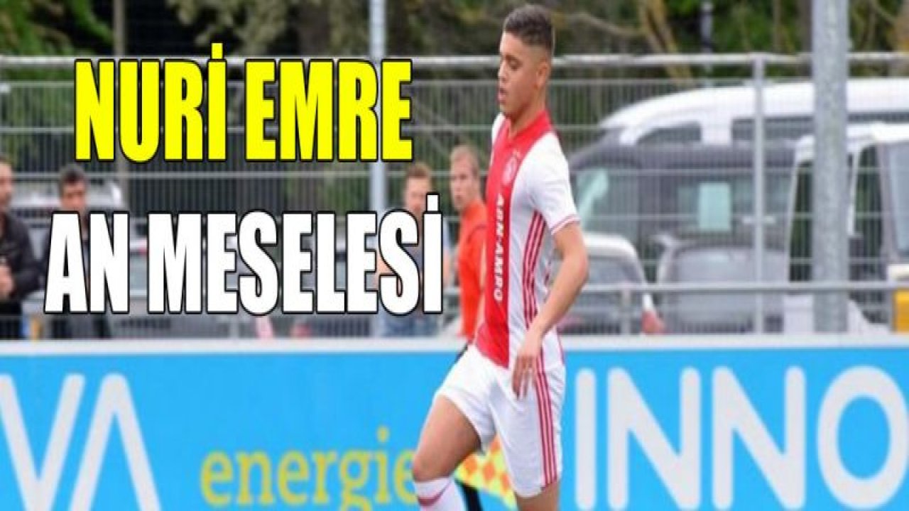 Nuri Emre an meselesi!