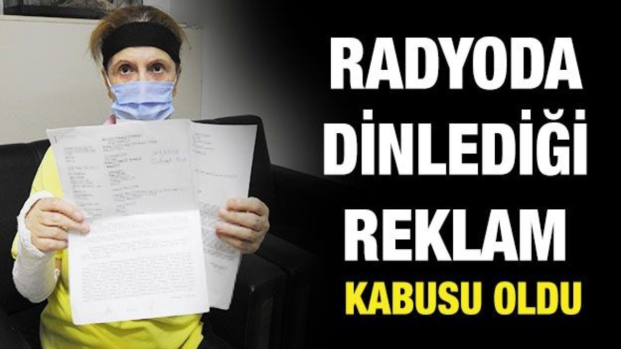 Radyoda dinlediği reklam kabusu oldu