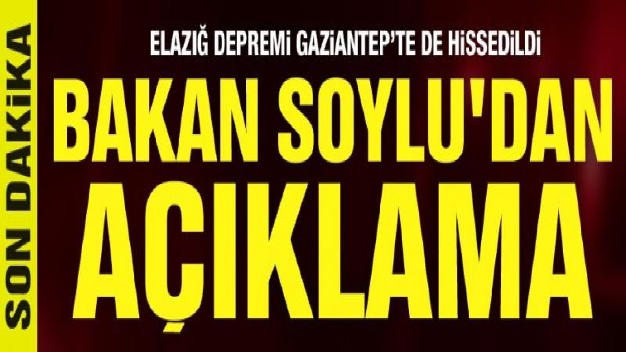 Bakan Soylu'dan son dakika deprem açıklaması