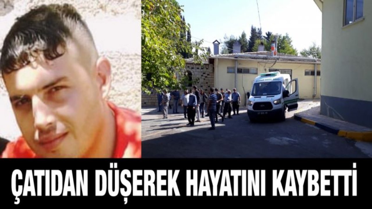 Çatıdan düşerek hayatını kaybetti