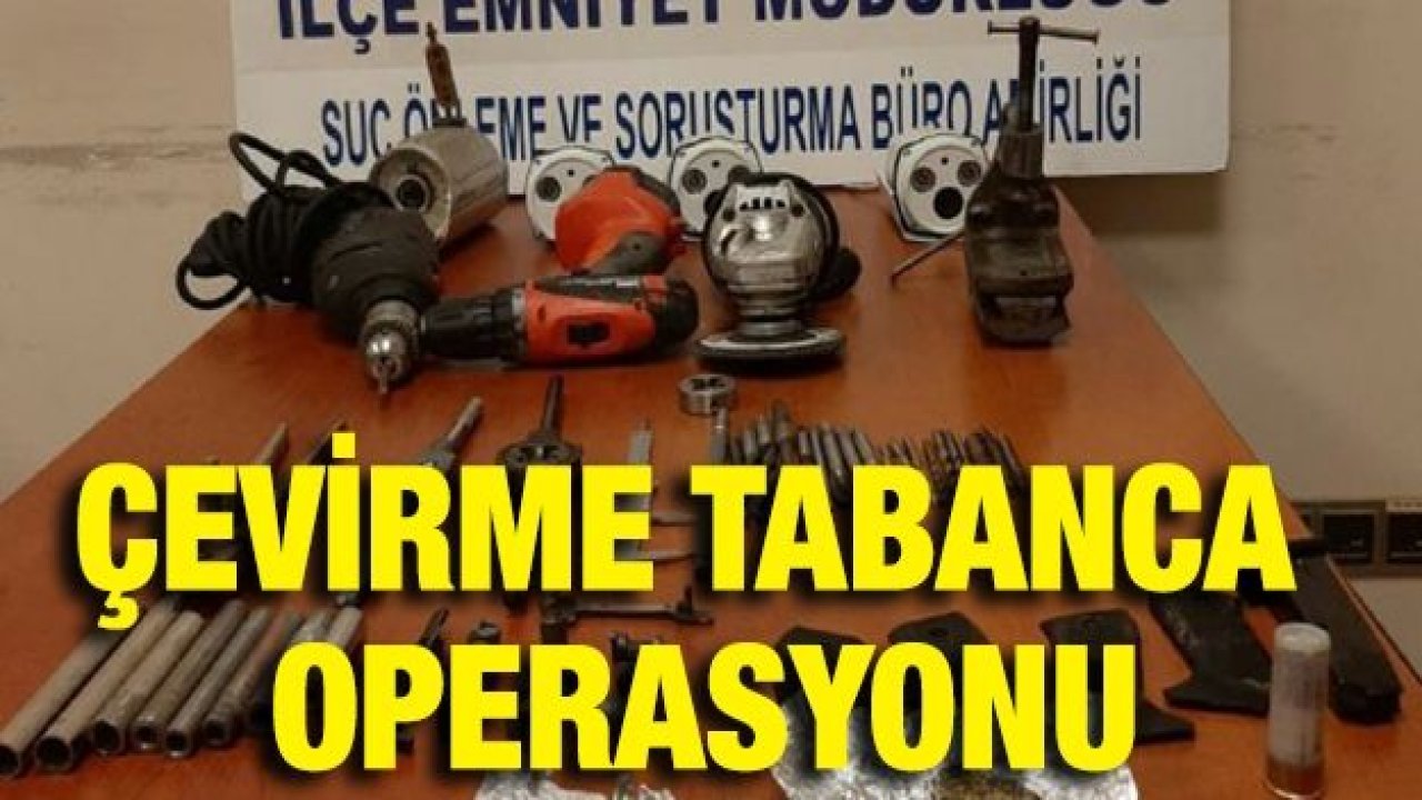 ÇEVİRME TABANCA OPERASYONU