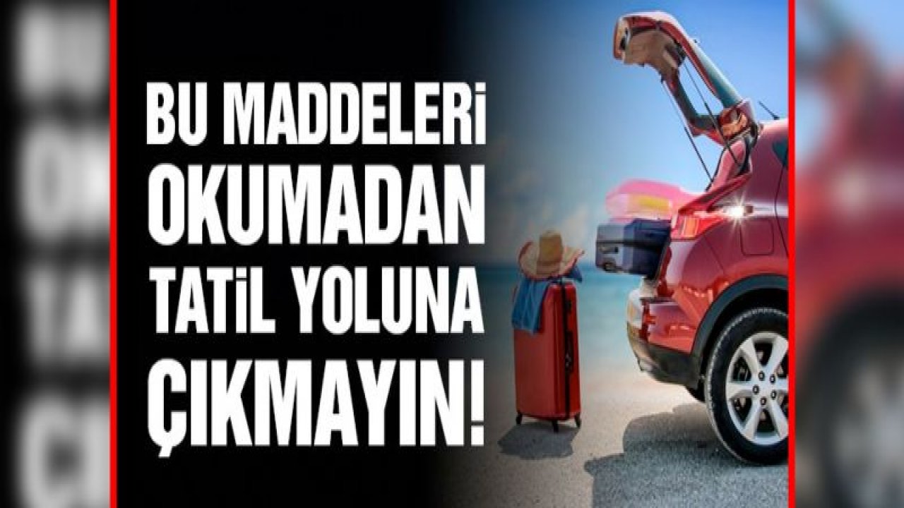 Bayram tatiline otomobilleriyle çıkacaklara öneriler