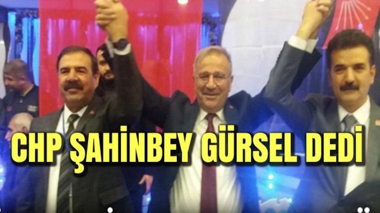 CHP Şahinbey'de Gürsel başkan