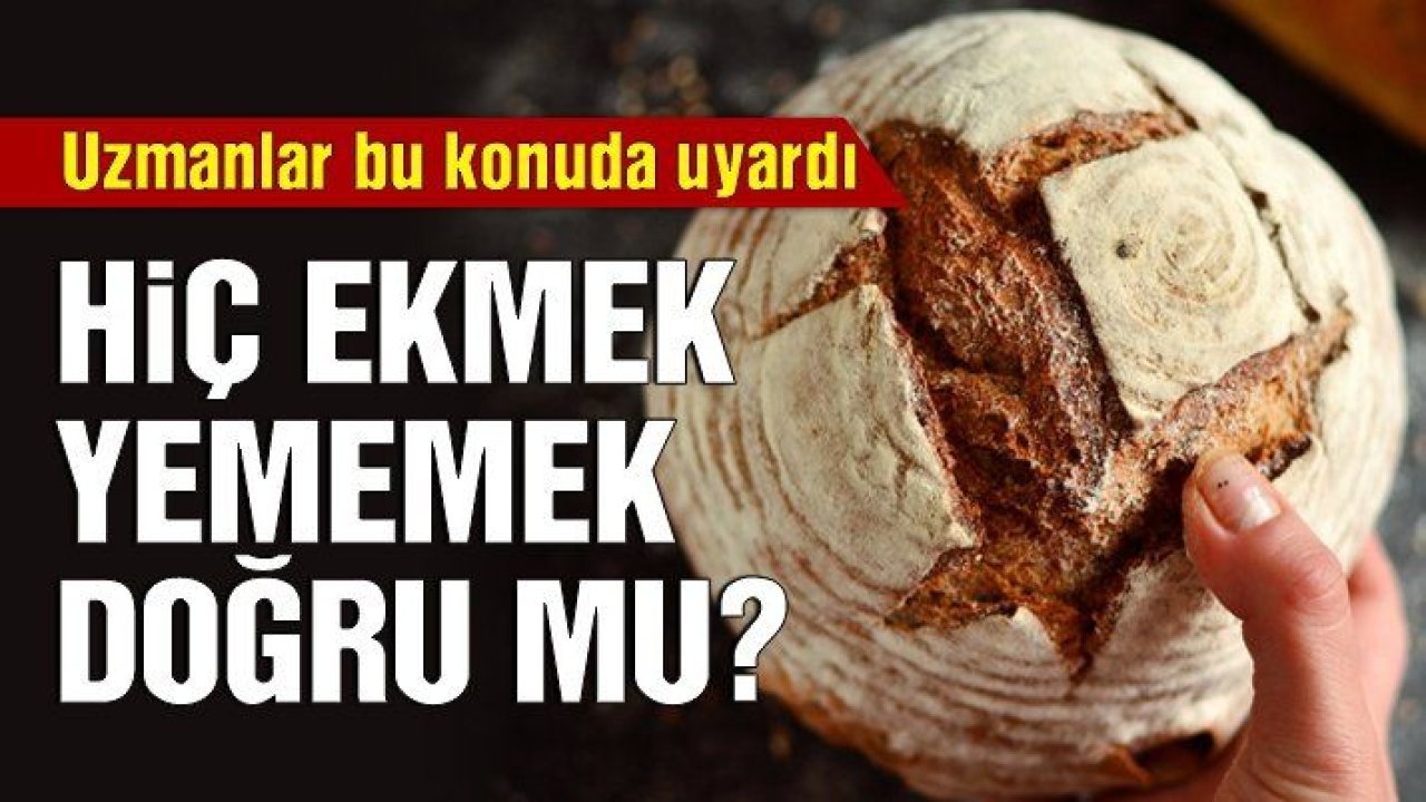 Hiç ekmek yememek doğru mu?