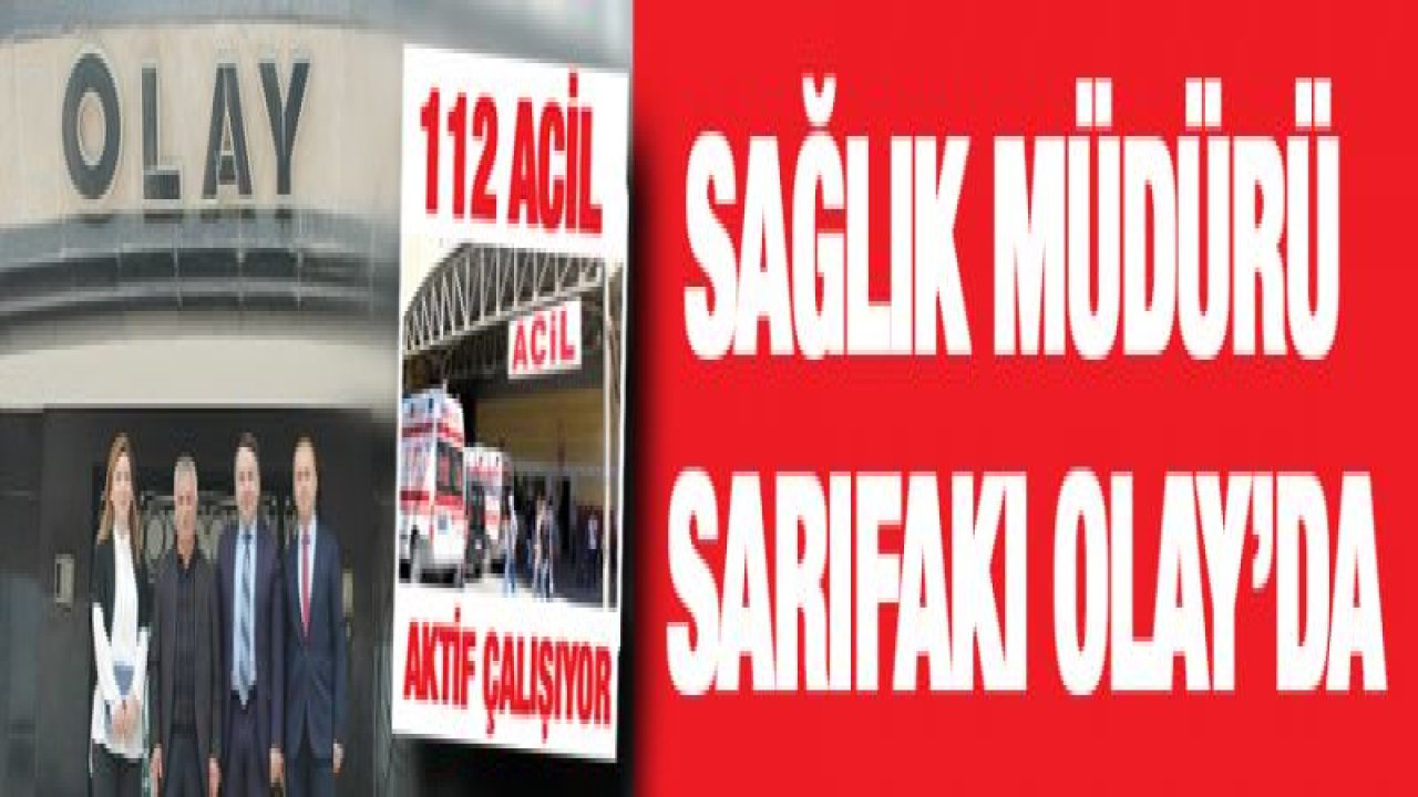 Sağlık Müdürü Sarıfakı: 112 aktif çalışıyor