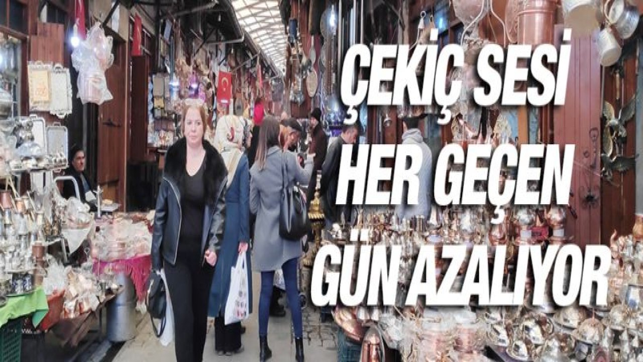 (Özel) 400 yıldır dinmeyen çekiç sesi