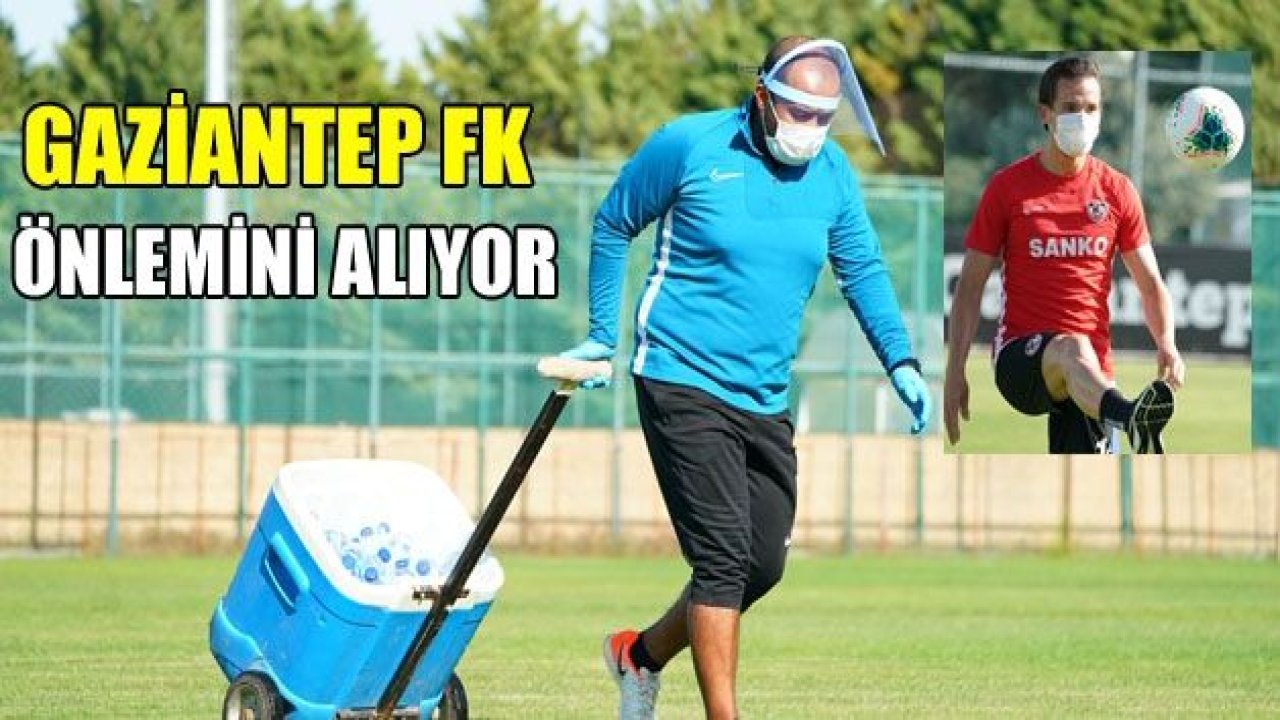 GAZİANTEP FK’DA KORONA ÖNLEMİ!