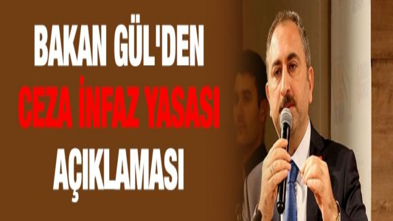 Bakan Gül'den ceza infaz yasası açıklaması