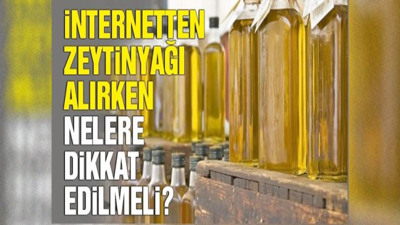 İnternetten zeytinyağı alırken nelere dikkat edilmeli?