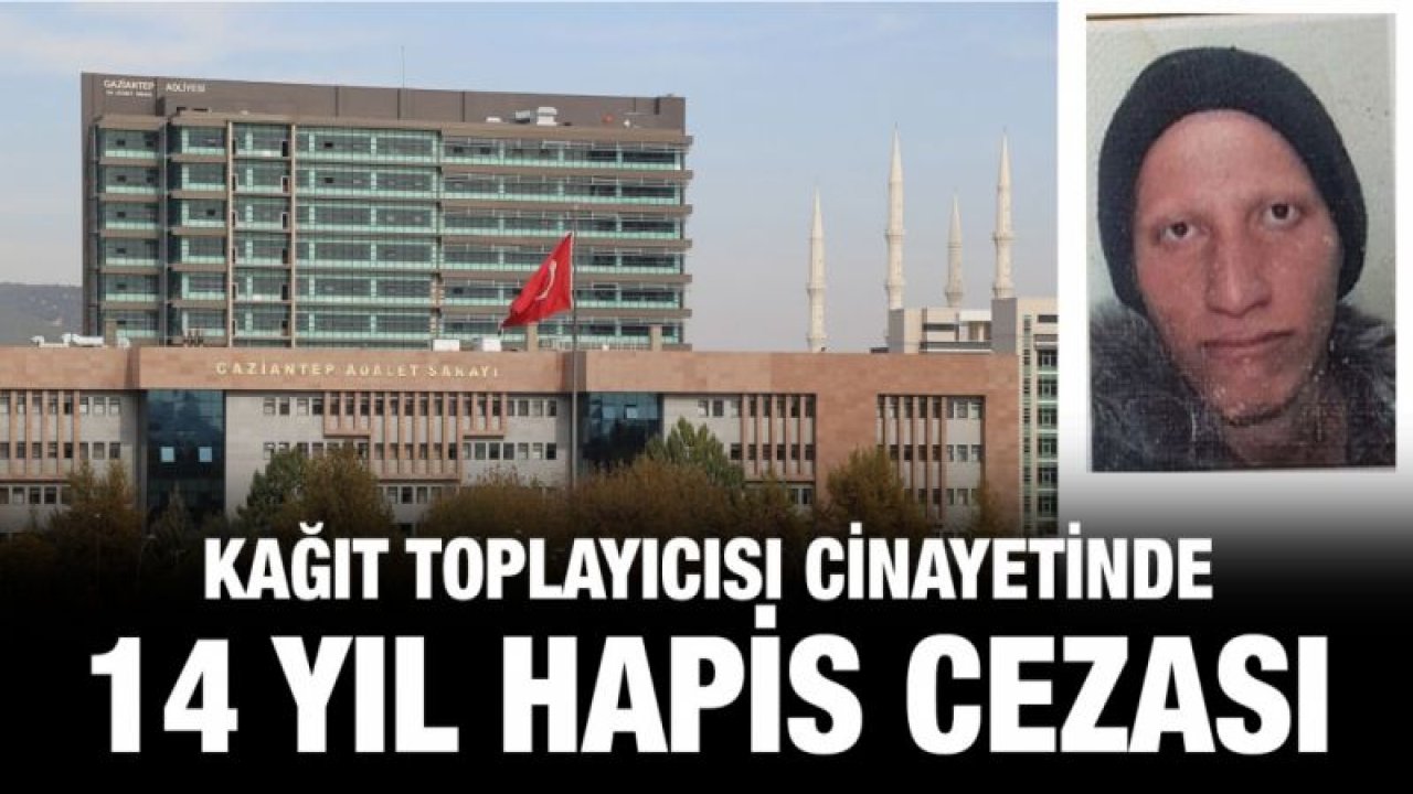 Kağıt toplayıcısı cinayetinde 14 yıl hapis cezası