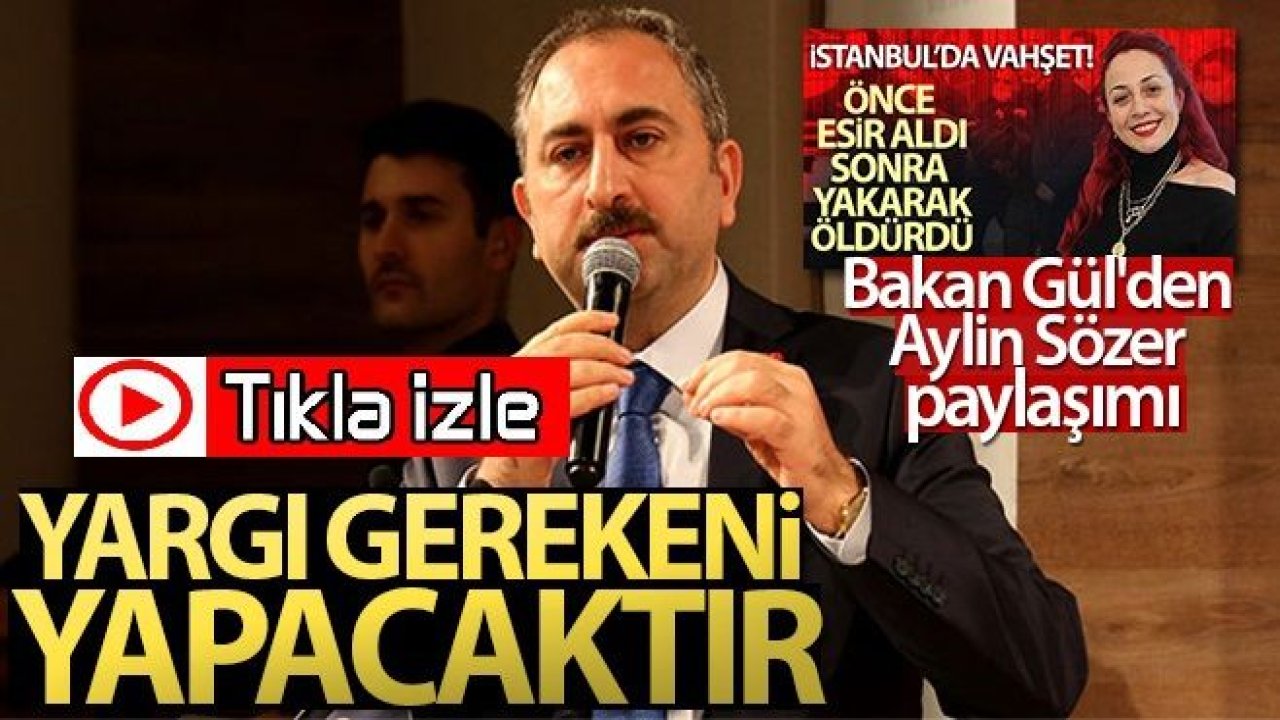 #SonDakika...Video İzle...Haber İzle...#Gaziantep Milletvekili Adalet Bakanı Abdulhamit Gül(@abdulhamitgul),den Vahşice Katledilen #AylinSözer açıklaması!