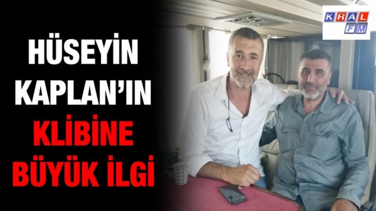 Hüseyin Kaplan’ın klibine büyük ilgi