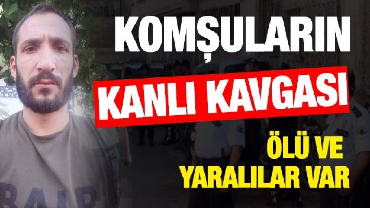 Komşu kavgasında kan aktı: 1 ölü, 8 yaralı