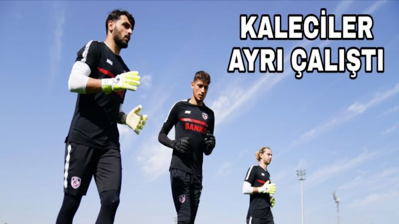 GAZİANTEP FK'DA KALECİLER AYRI ÇALIŞTI