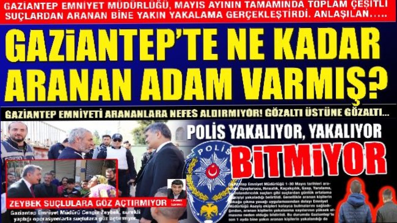 GAZİANTEP EMNİYETİ ARANANLARA NEFES ALDIRMIYOR! GÖZALTI ÜSTÜNE GÖZALTI...