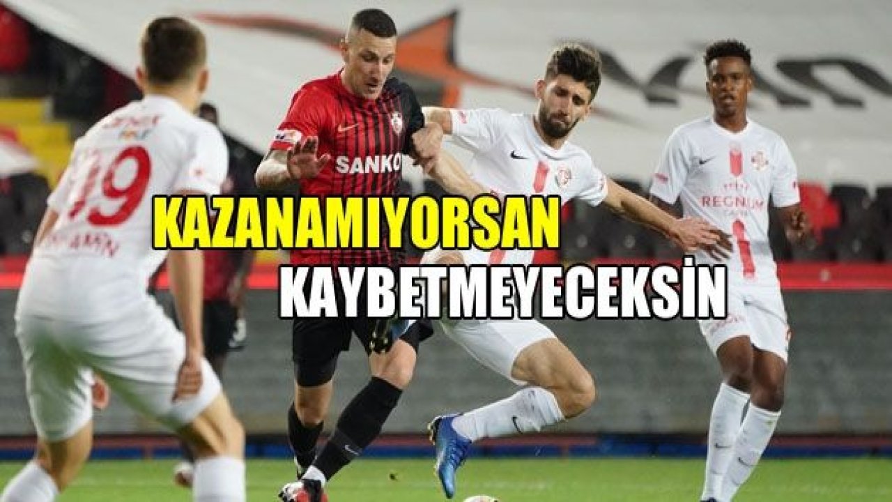 GAZİANTEP FK kazanamasa da kaybetmiyor