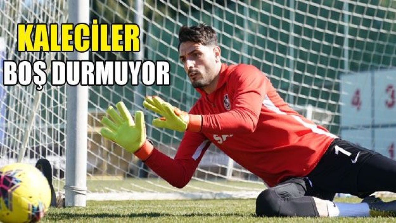 Kaleciler boş durmuyor