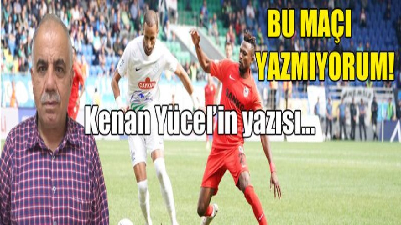 Bu maçı yazmıyorum. ...!