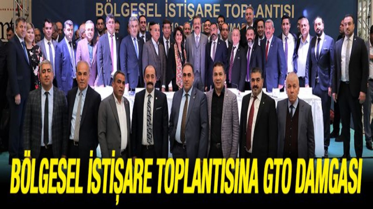 BÖLGESEL İSTİŞARE TOPLANTISINA GTO DAMGASI