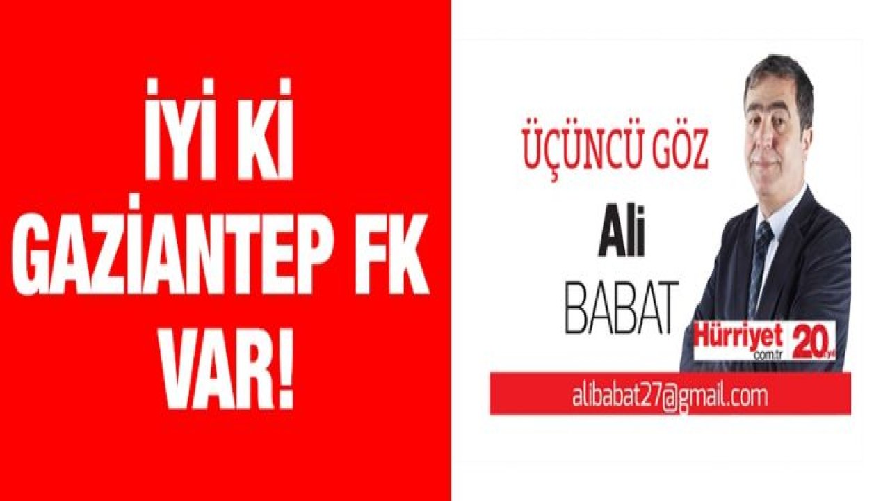 İyi ki Gaziantep FK var!