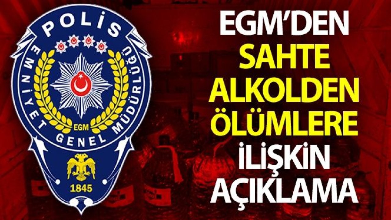 Emniyet Genel Müdürlüğü'nden sahte alkol açıklaması