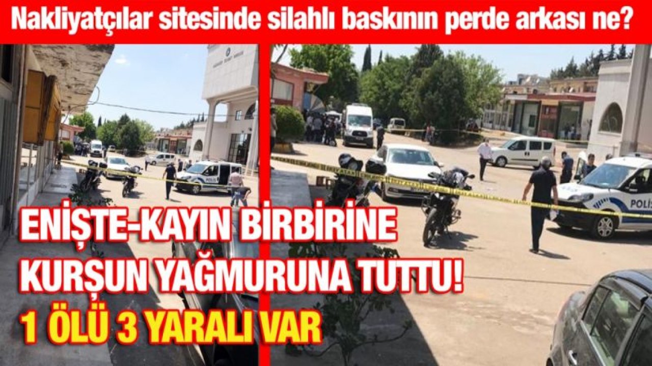 Nakliyatçılar sitesinde silahlı baskının perde arkası ne?,....  Enişte-Kayın birbirini kurşun yağmuruna tuttular 1 ölü 3 yaralı var