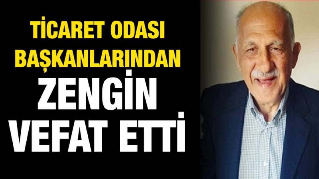 GTO Başkanlarından Zengin Vefat Etti