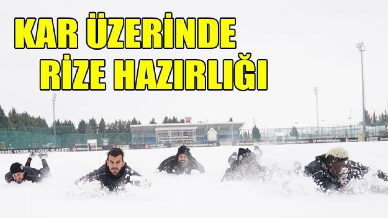 Kar üzerinde Rize hazırlığı