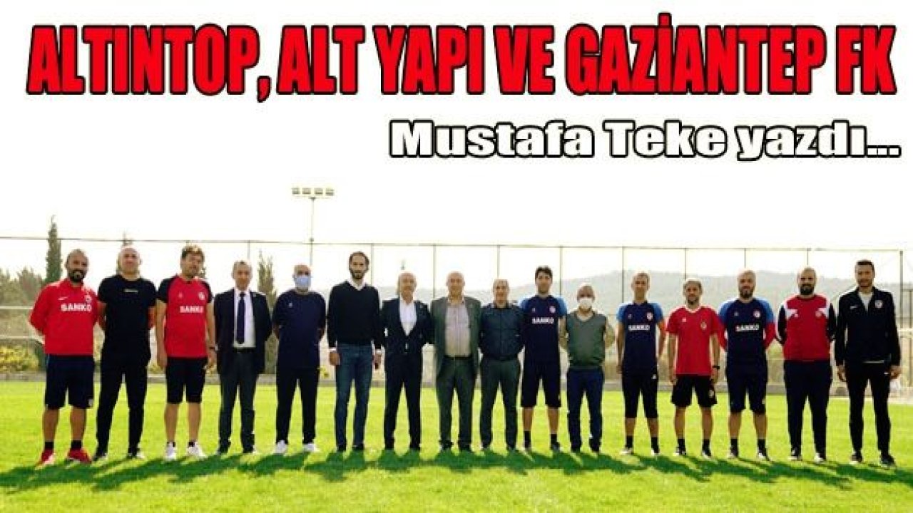 ALTINTOP, ALT YAPI VE GAZİANTEP FK