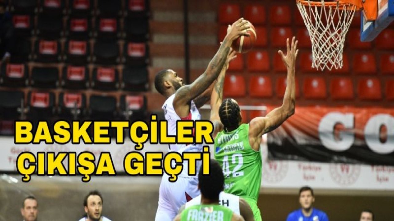 GAZİANTEP BASKETBOL ÇIKIŞA GEÇTİ