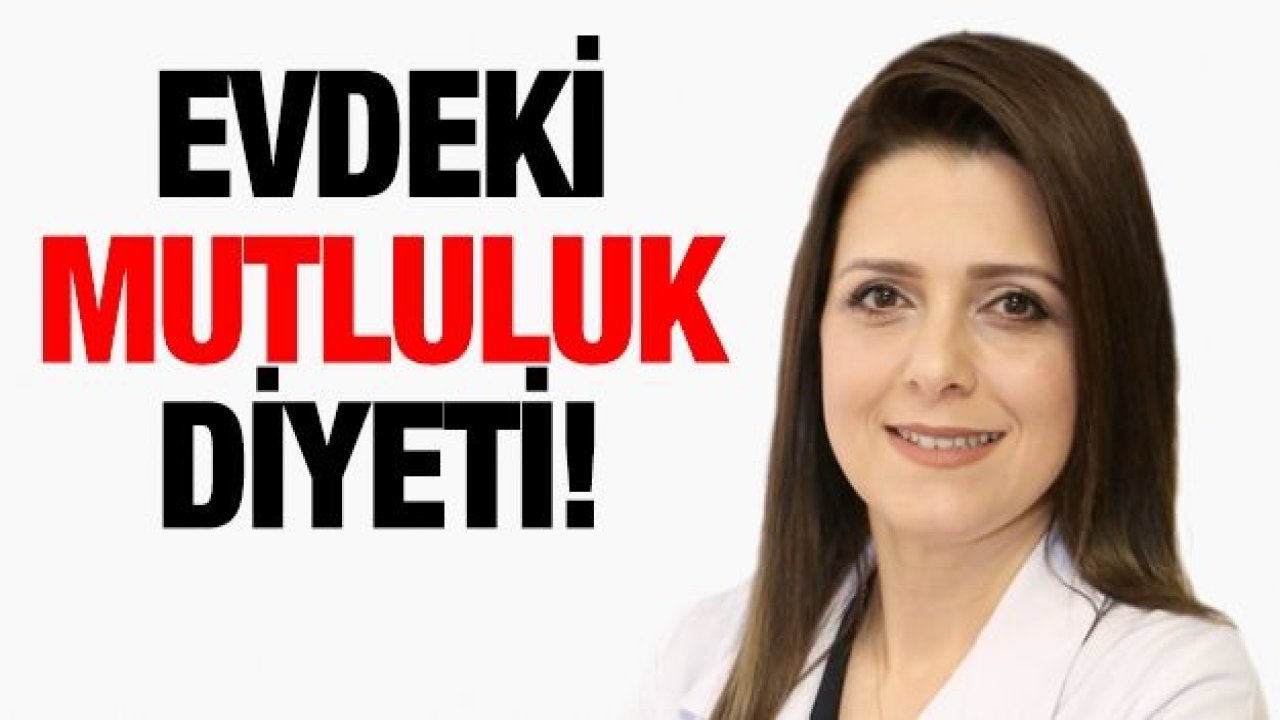 EVDEKİ MUTLULUK DİYETİ!