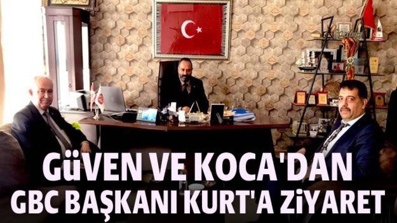 Güven ve Koca'dan GBC Başkanı Kurt'a ziyaret