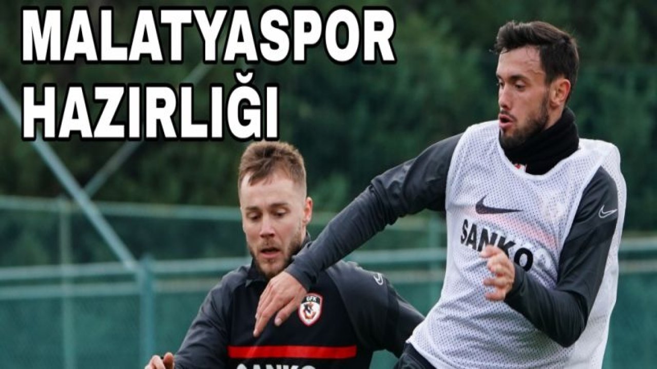 ,GAZİANTEP FK'DA MALATYASPOR HAZIRLIĞI