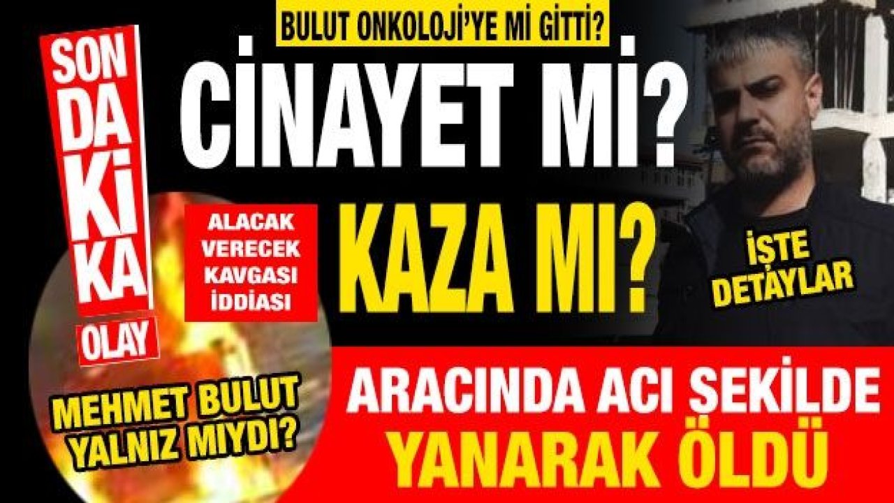 Son Dakika ...Gaziantep'te Korkunç kaza... Cinayet mi? Kaza mı? Feci kaza!  Burç Kavşağında feci şekilde yanarak öldü!