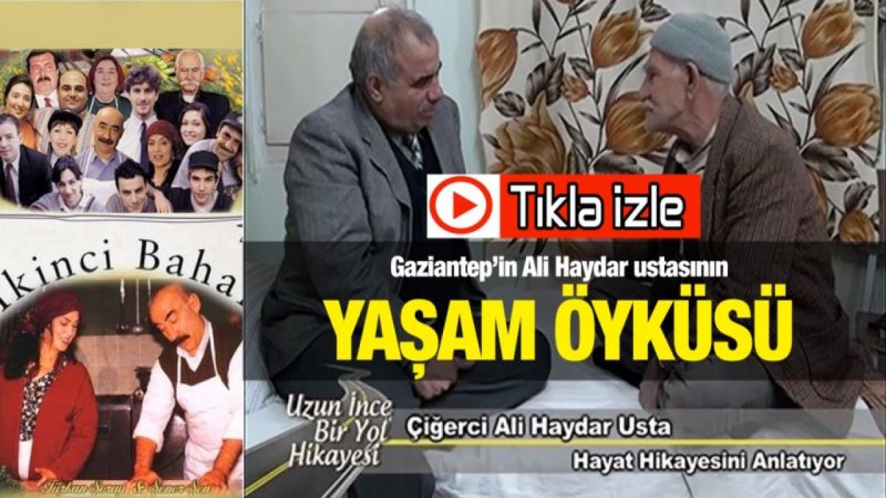 Gaziantep’in Ali Haydar ustasının yaşam öyküsü