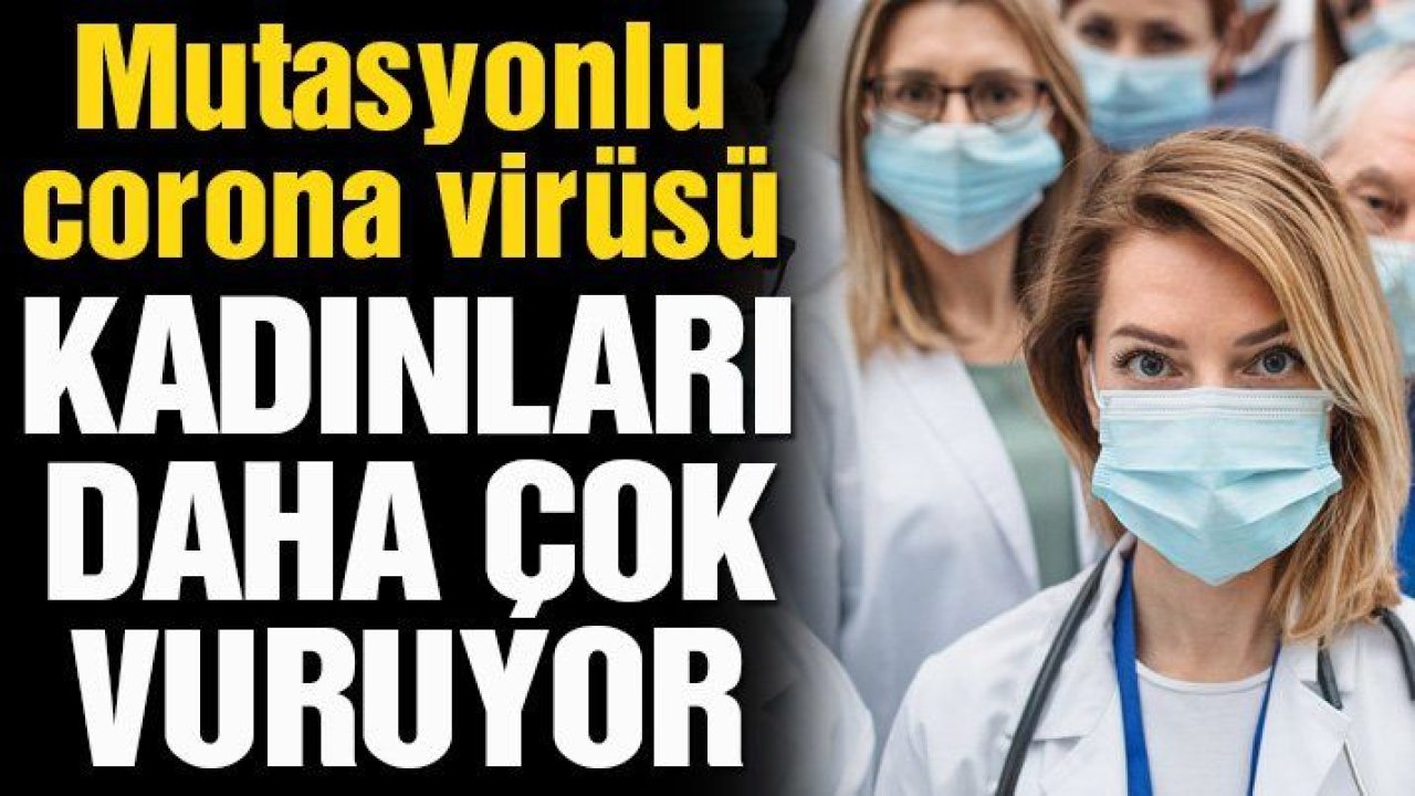 İngiltere’de kritik araştırma: Mutasyonlu corona virüsü kadınları daha çok vuruyor